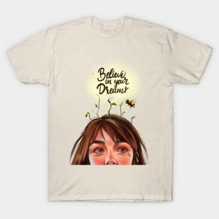 Believe in your dreams T-Shirt